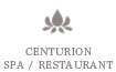 CENTURION SPA / RESTAURANT